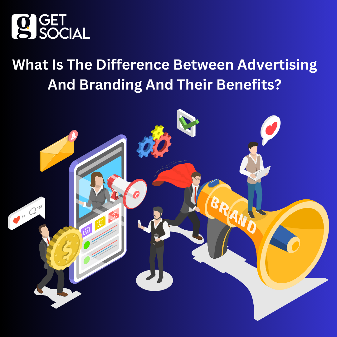 What Is The Difference Between Advertising And Branding And Their Benefits?